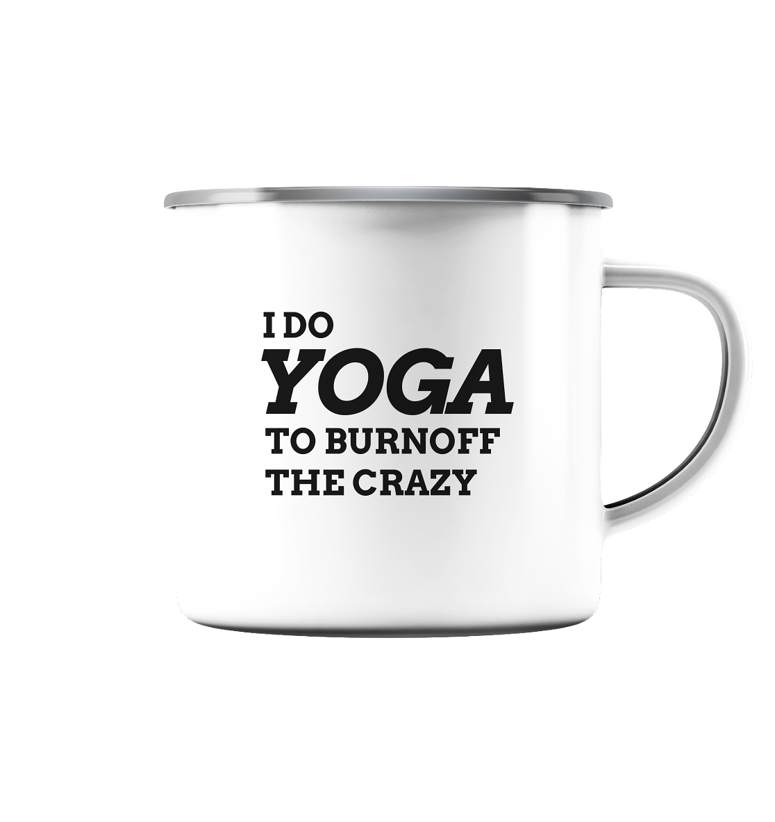 I DO YOGA TO BURNOFF THE CRAZY  - Emaille Tasse (Silber)