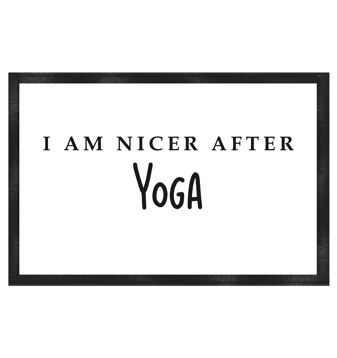 I AM NICER AFTER YOGA - ICH BIN SCHÖNER NACH DEM YOGA - Fußmatte