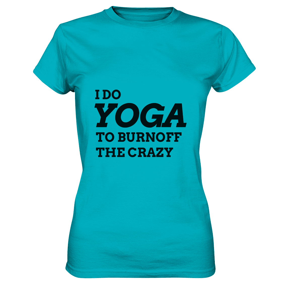 I DO YOGA TO BURNOFF THE CRAZY  - Damen T-Shirt