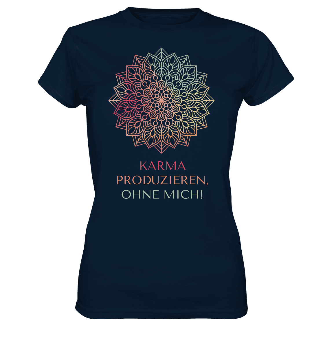 Karma Produzieren, ohne mich! - Damen T-Shirt