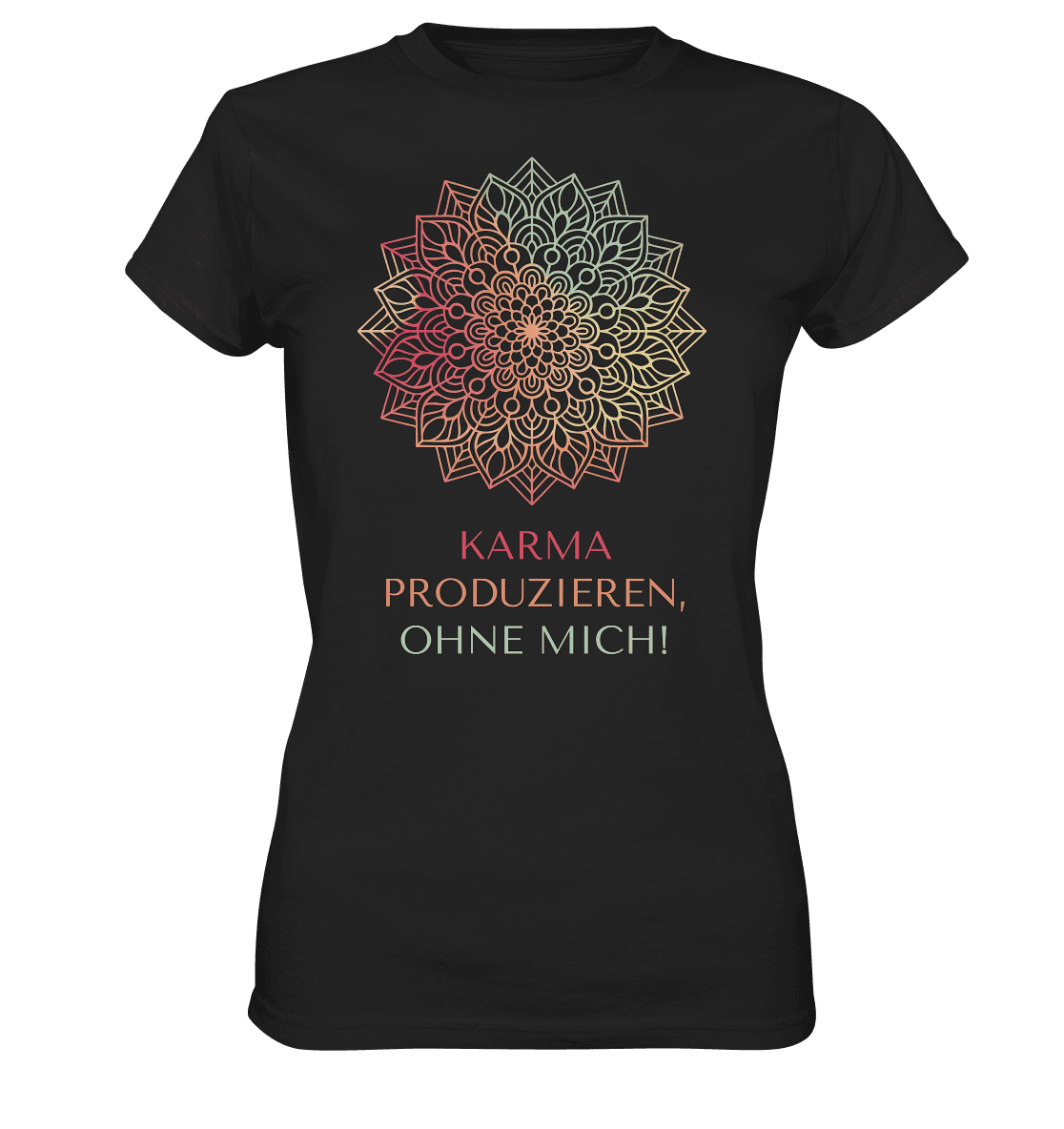 Karma Produzieren, ohne mich! - Damen T-Shirt