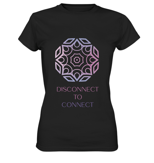 DISCONNECT TO CONNECT  - Damen T-Shirt