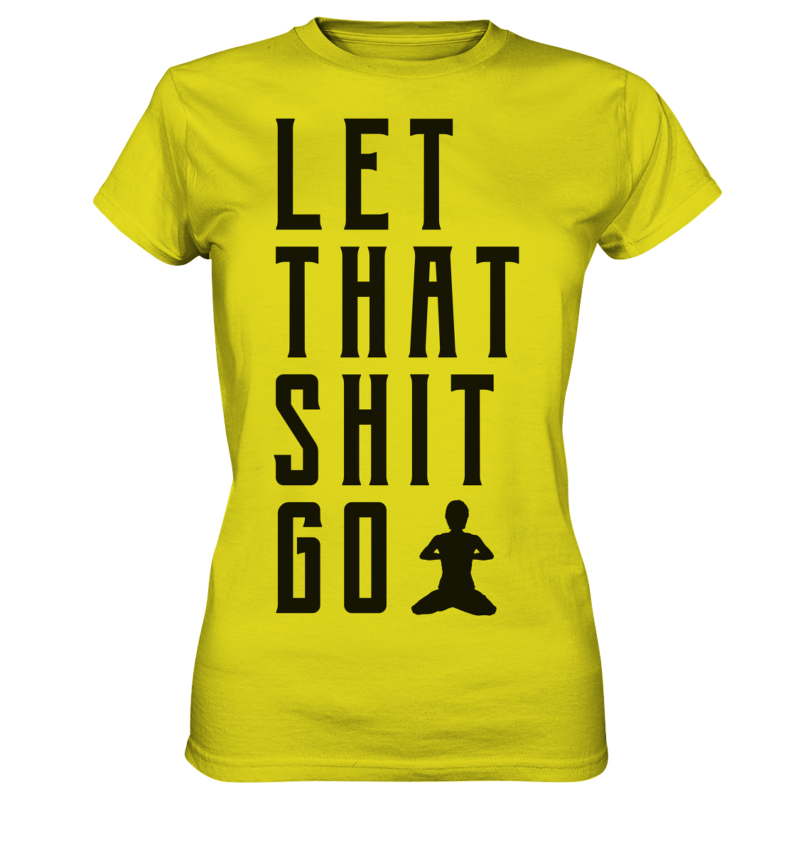 LET THAT SHIT GO - LASS DIE SACHEN LOS - Damen Premium Shirt