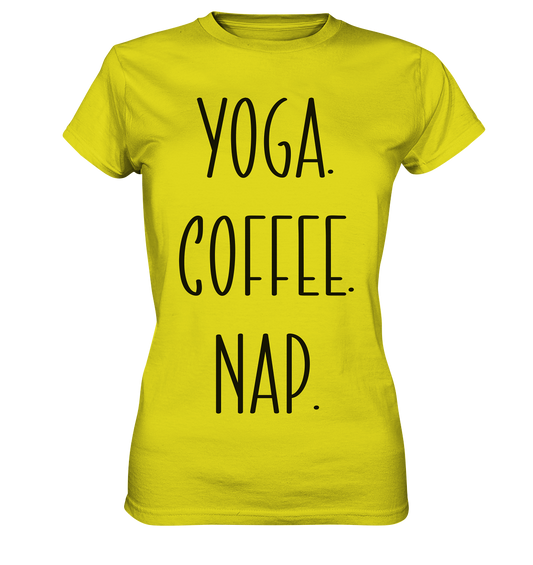 YOGA. COFFEE. NAP. - Damen T-Shirt