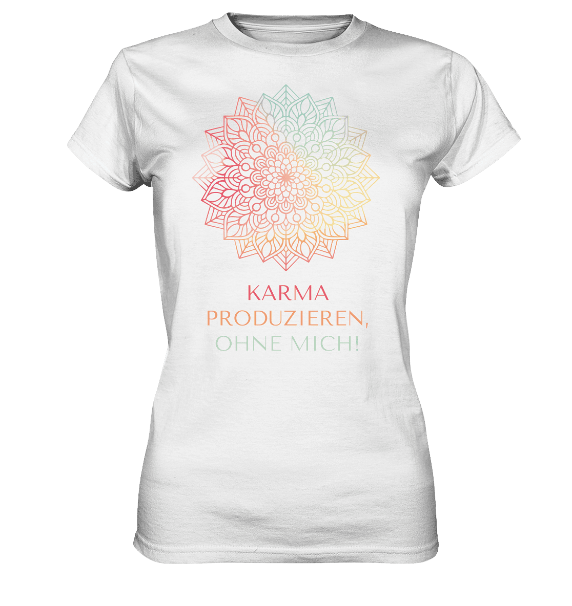 Karma Produzieren, ohne mich! - Damen T-Shirt