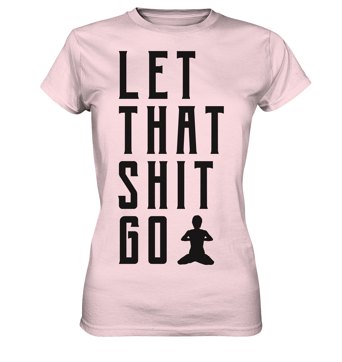 LET THAT SHIT GO - LASS DIE SACHEN LOS - Damen Premium Shirt