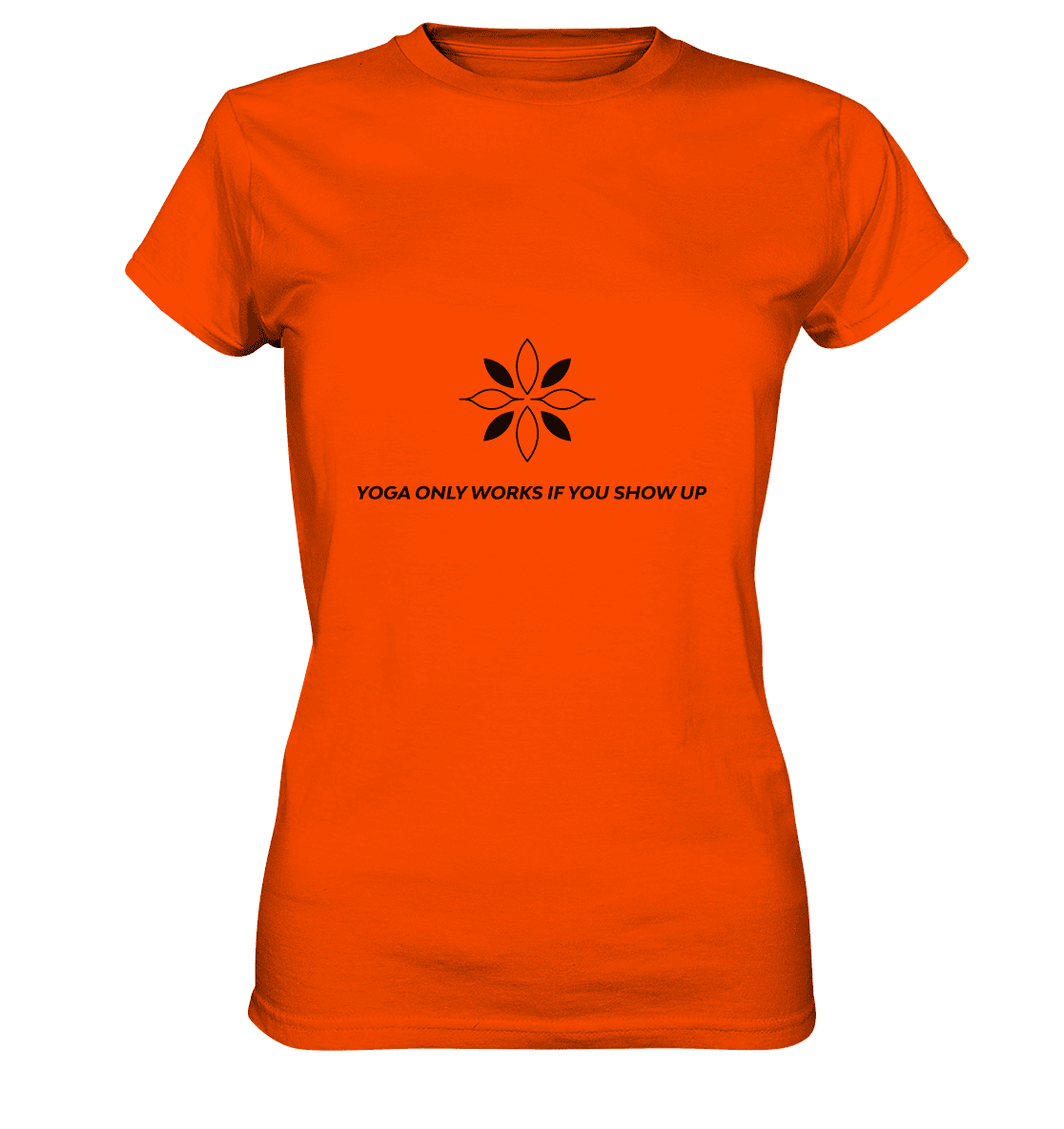 YOGA ONLY WORKS IF YOU SHOW UP - Damen T-Shirt