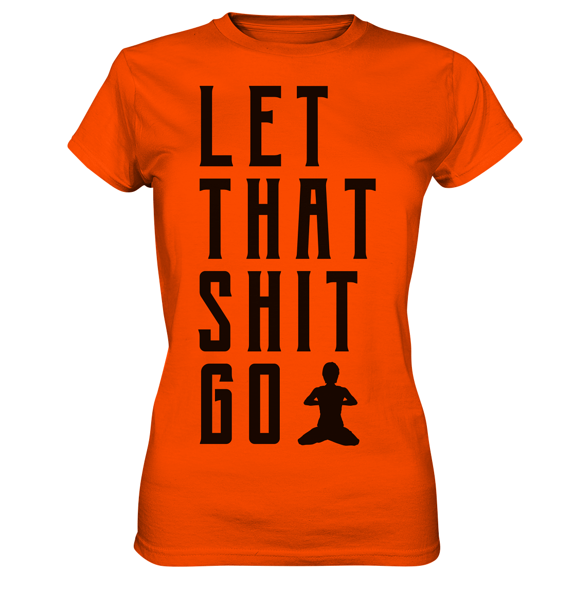 LET THAT SHIT GO - LASS DIE SACHEN LOS - Damen Premium Shirt