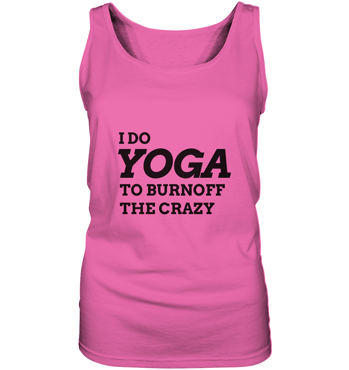 I DO YOGA TO BURNOFF THE CRAZY  - Damen Tank-Top