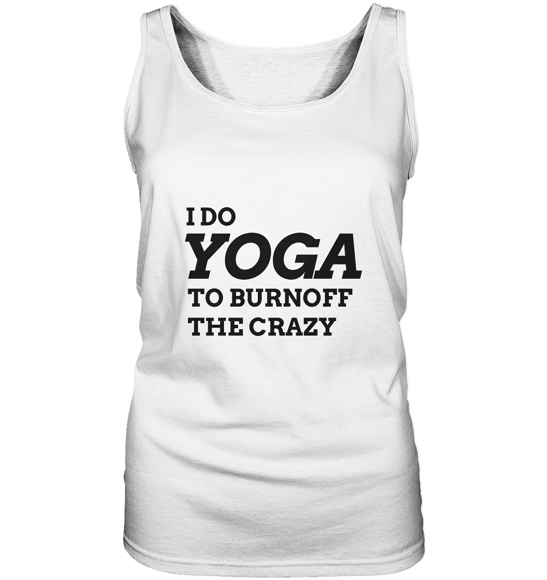 I DO YOGA TO BURNOFF THE CRAZY  - Damen Tank-Top