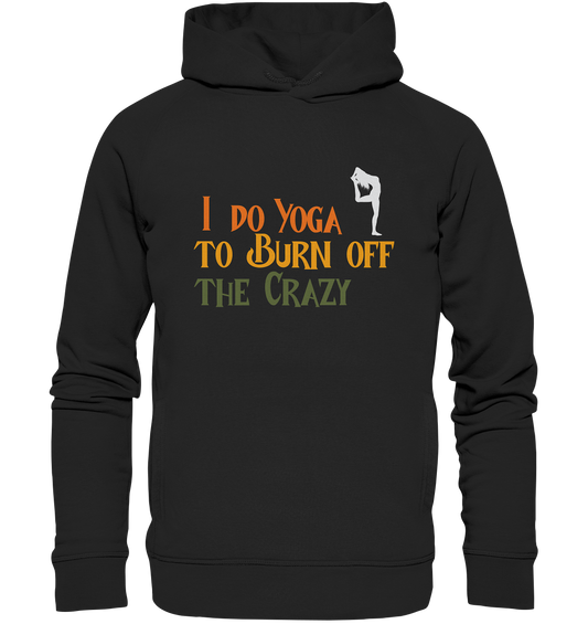 I do Yoga to burn off the crazy - Unisex Hoodie