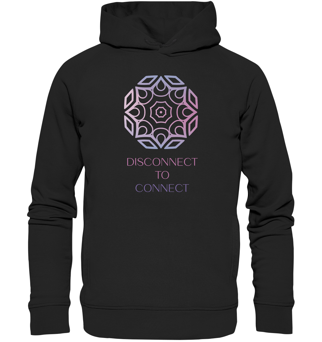 DISCONNECT TO CONNECT- Unisex Hoodie