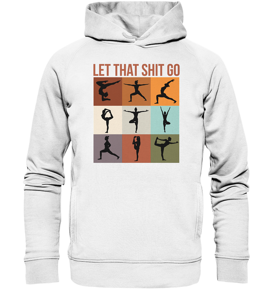 Let that shit go - Unisex Hoodie