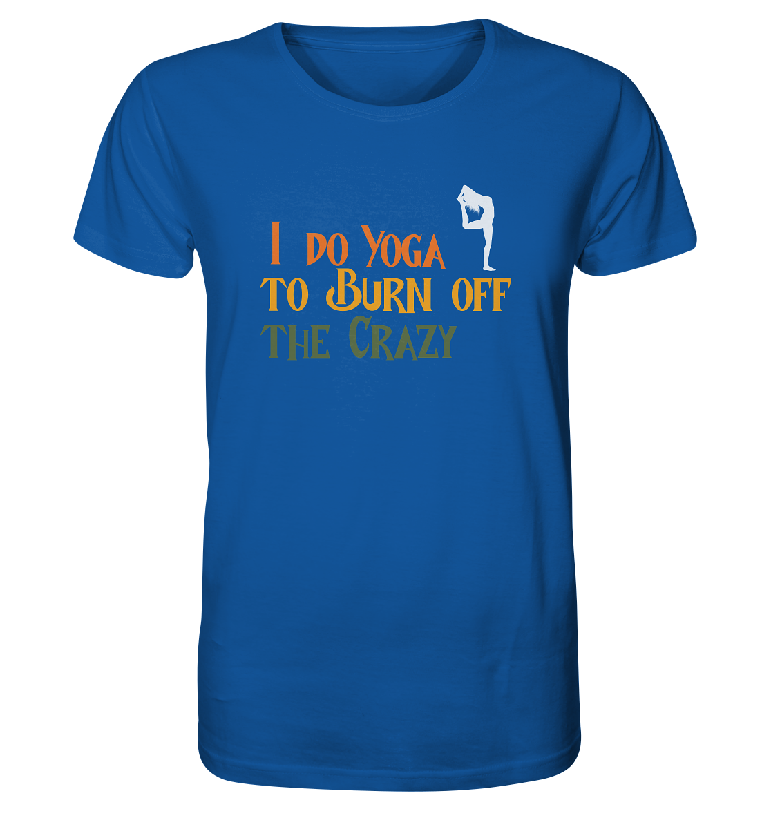 I do Yoga to burn off the crazy - Herren T-Shirt