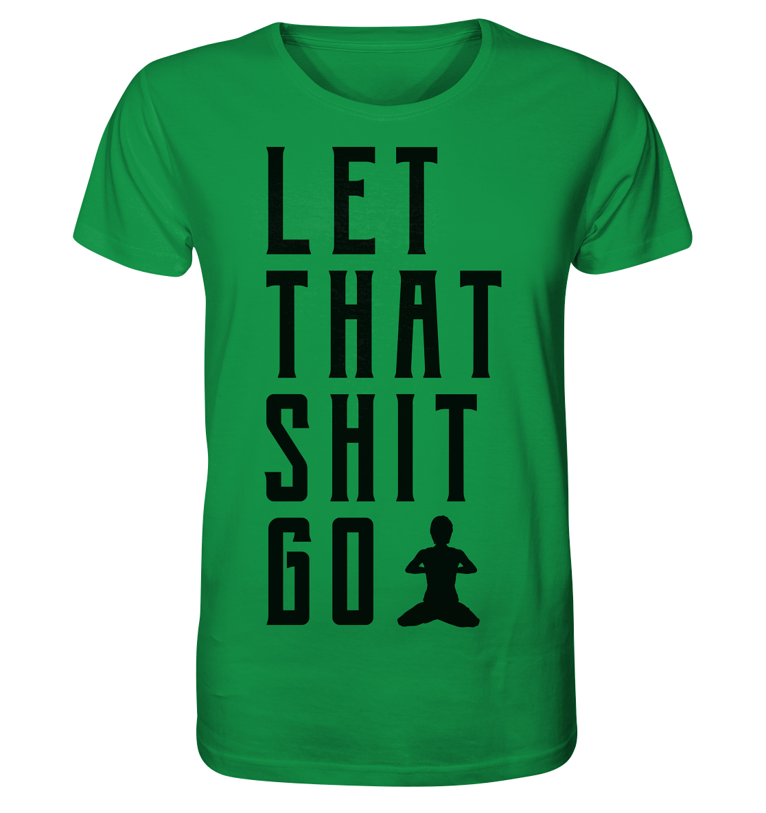 LET THAT SHIT GO - LASS DIE SACHEN LOS Herren T-Shirt