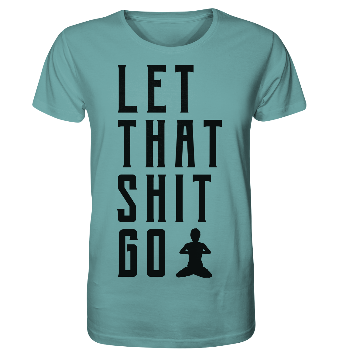 LET THAT SHIT GO - LASS DIE SACHEN LOS Herren T-Shirt