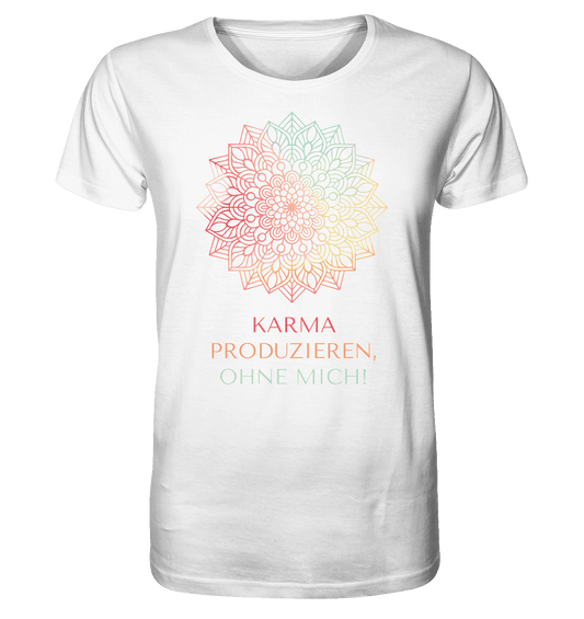 Karma Produzieren, ohne mich! - Herren T-Shirt Bioqualität