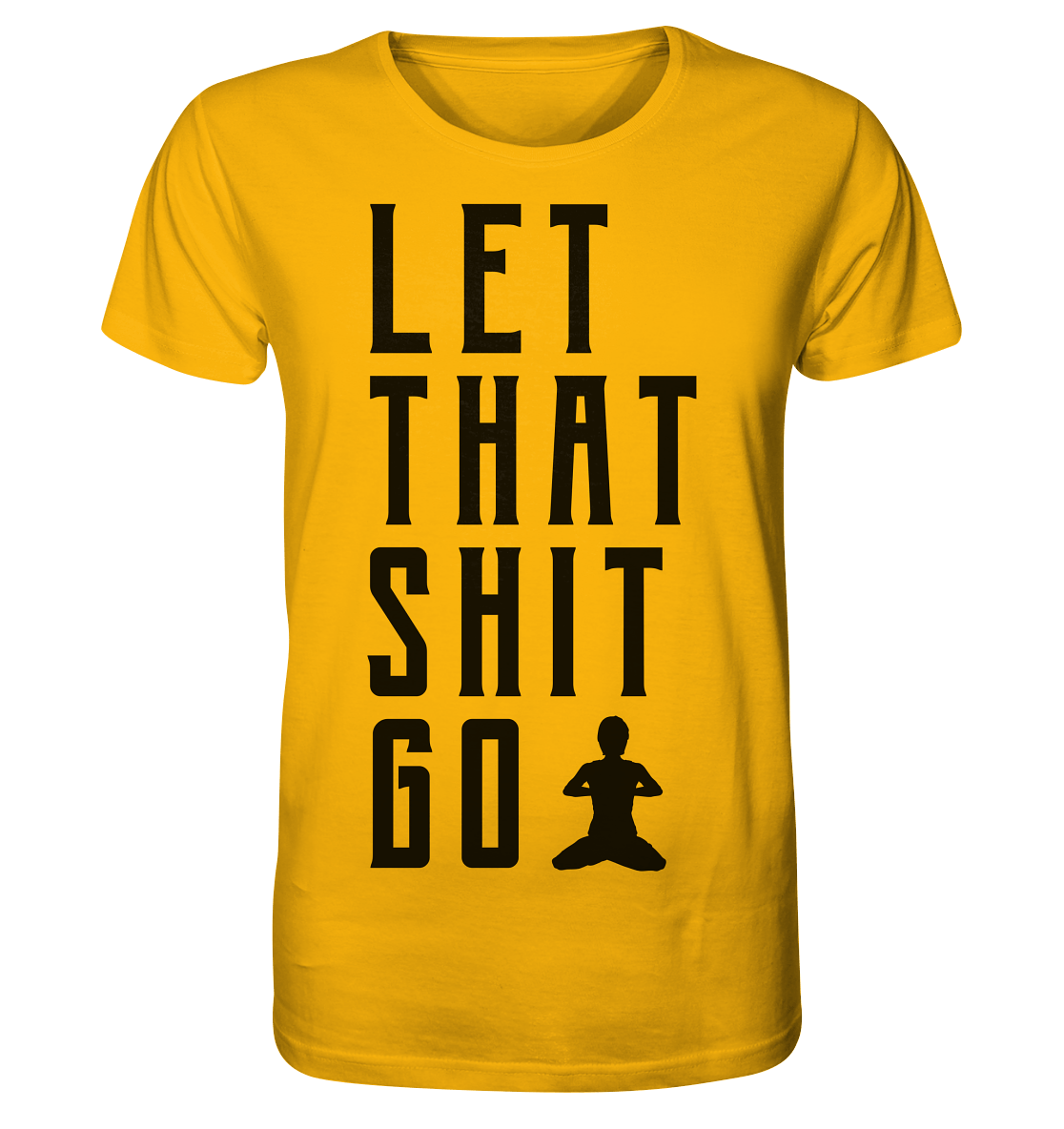 LET THAT SHIT GO - LASS DIE SACHEN LOS Herren T-Shirt