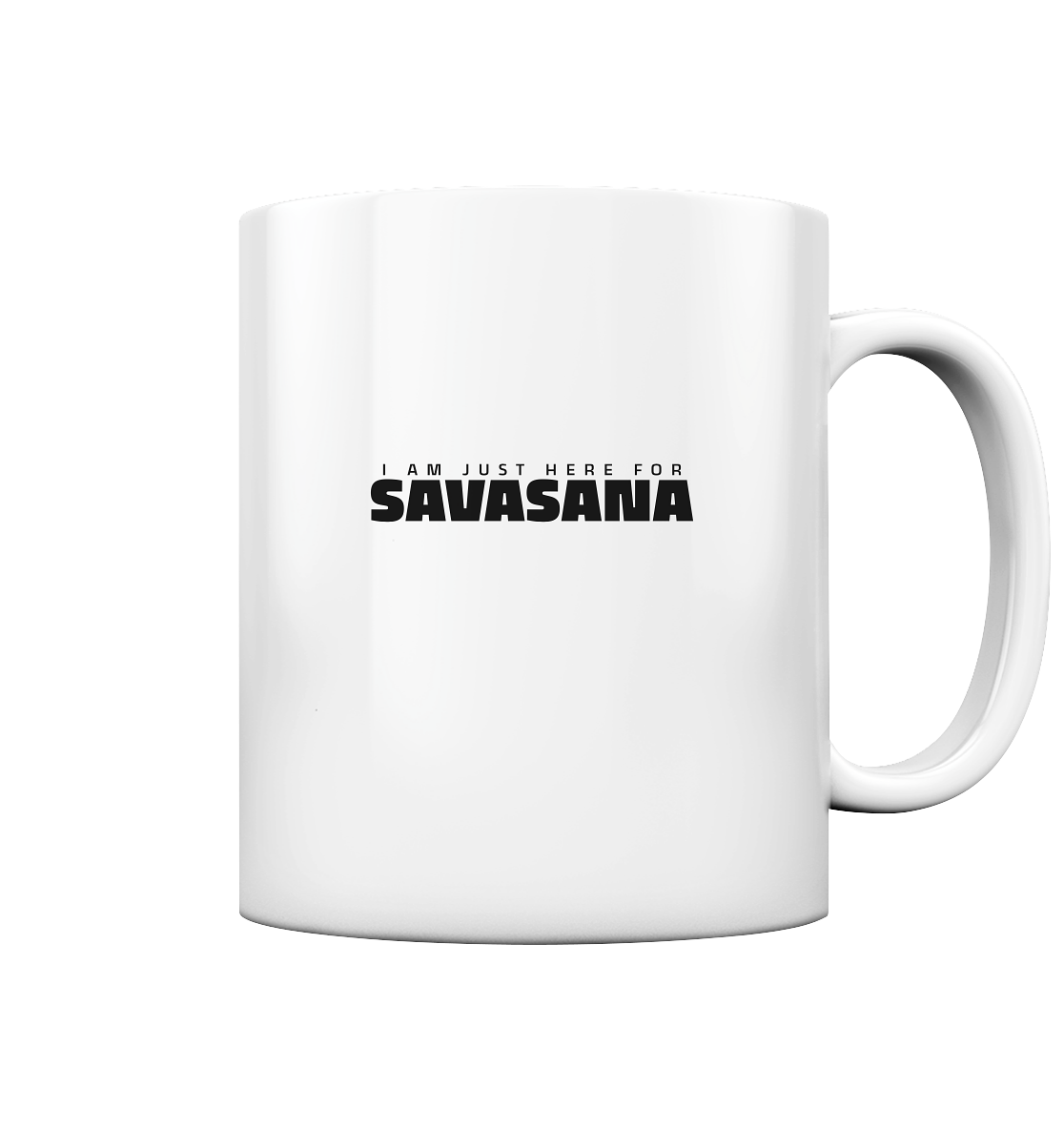 I AM JUST HERE FOR SAVASANA ICH BIN NUR FÜR SAVASANA HIER - Tasse glossy